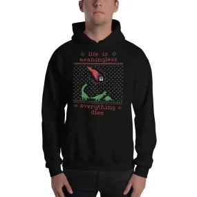 Life is meaningless - Ugly Xmas Sweater - Hoodie